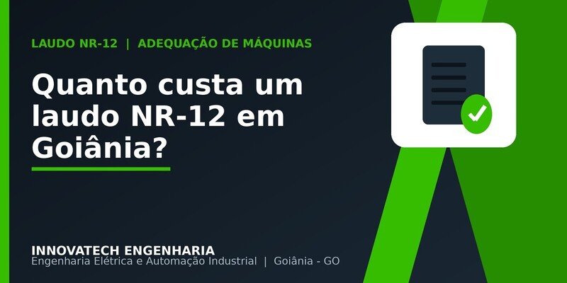 Quanto custa um laudo NR-12 em Goiânia? Veja o que influencia o preço