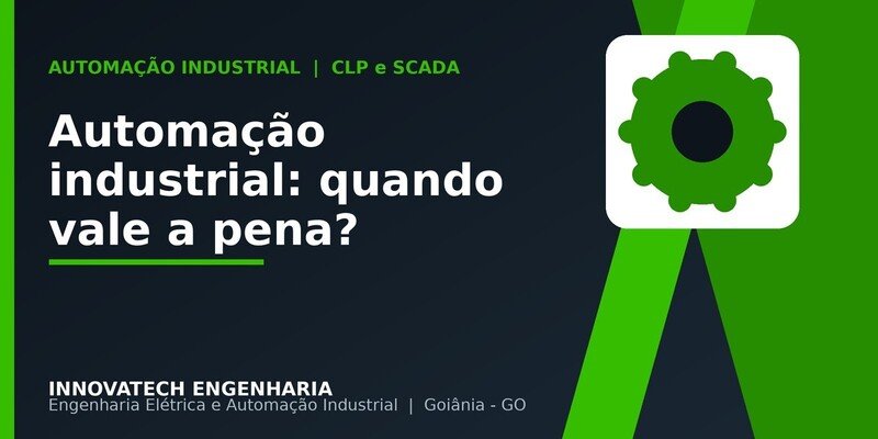 Automação industrial em Goiânia: quando vale a pena investir?