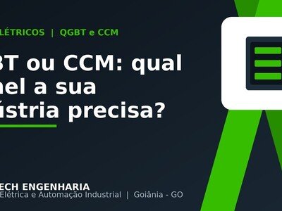 QGBT ou CCM: qual painel elétrico a sua indústria precisa?