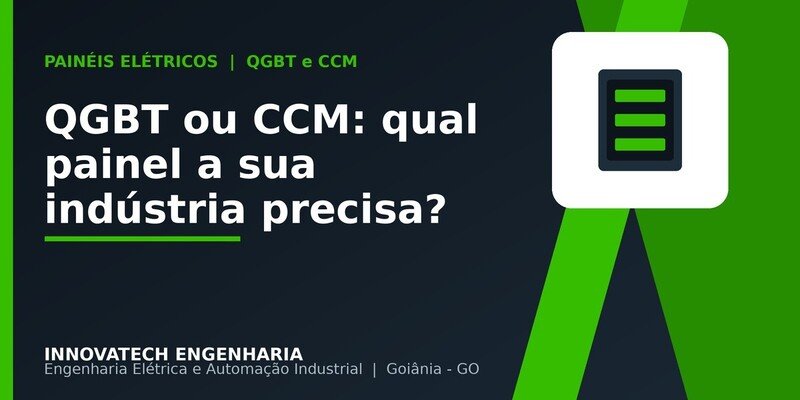 QGBT ou CCM: qual painel elétrico a sua indústria precisa?